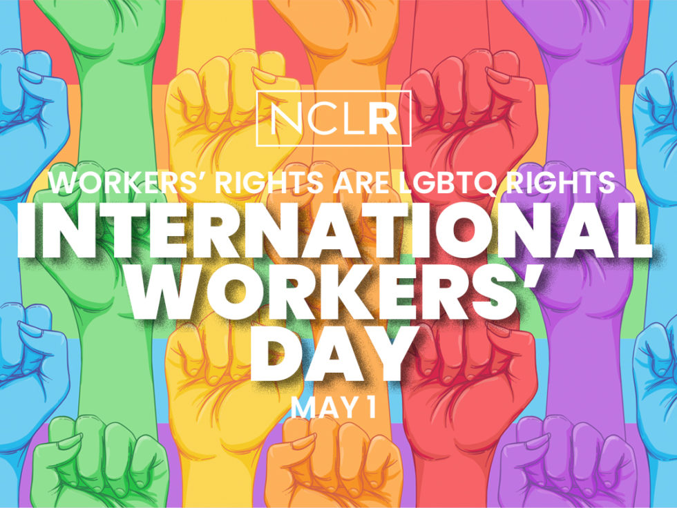 Workers Rights Are Lgbtq Rights National Center For Lesbian Rights 7912